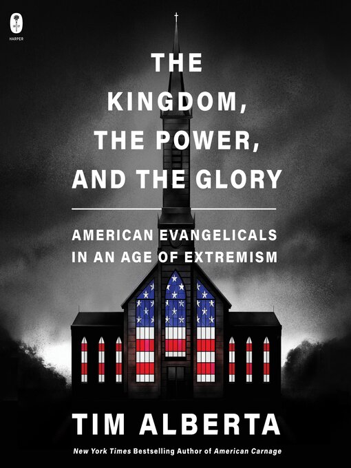 Title details for The Kingdom, the Power, and the Glory by Tim Alberta - Available